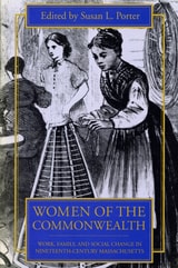 cover of Women of the Commonwealth: Work, Family, and Social Change in Ninteenth-Century Massachusetts