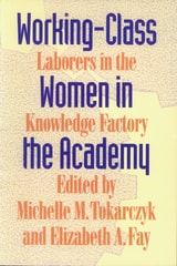 cover of Working-Class Women in the Academy: Laborers in the Knowledge Factory