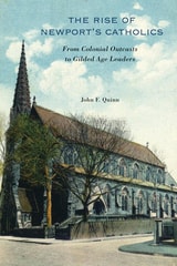 cover of The Rise of Newport’s Catholics: From Colonial Outcasts to Gilded Age Leaders