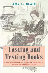cover of Tasting and Testing Books: Good Housekeeping, Popular Modernism, and Middlebrow Reading