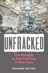 cover of Unfracked: The Struggle to Ban Fracking in New York