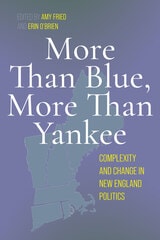 cover of More Than Blue, More Than Yankee: Complexity and Change in New England Politics