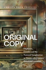 cover of Original Copy: Ekphrasis, Gender, and the National Imagination in Nineteenth-Century American Literature