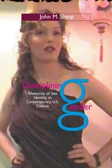 cover of Disciplining Gender: Rhetorics of Sex Identity in Contemporary U.S. Culture
