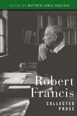 cover of Robert Francis: Collected Prose