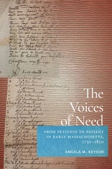 cover of The Voices of Need: From Petition to Patient in Early Massachusetts, 1730–1820