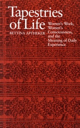 cover of Tapestries of Life: Women's Work, Women's Consciousness, and the Meaning of Daily Experience