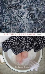 cover of All Things Are Labor: Stories