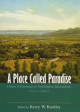 cover of A Place Called Paradise: Culture and Community in Northampton, Massachusetts, 1654-2004