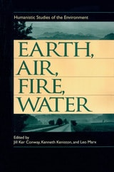 cover of Earth, Air, Fire, Water: Humanistic Studies of the Environment