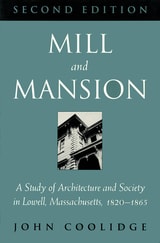 cover of Mill and Mansion: A Study of Architecture and Society in Lowell, Massachusetts, 1820-1865