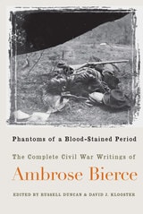 cover of Phantoms of a Blood-Stained Period: The Complete Civil War Writings of Ambrose Bierce