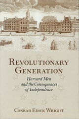 cover of Revolutionary Generation: Harvard Men and the Consequences of Independence