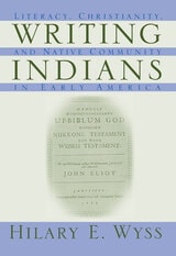 cover of Writing Indians: Literacy, Christianity, and Native Community in Early America