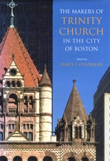 cover of The Makers of Trinity Church in the City of Boston