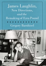 cover of James Laughlin, New Directions Press, and the Remaking of Ezra Pound