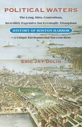 cover of Political Waters: The Long, Dirty, Contentious, Incredibly Expensive but Eventually Triumphant History of Boston Harbor-A Unique Environmental Success Story