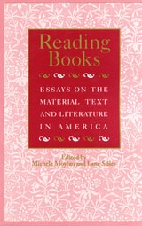 cover of Reading Books: Essays on the Material Text and Literature in America