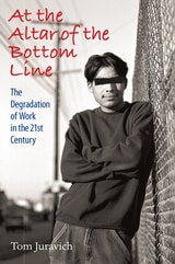cover of At the Altar of the Bottom Line: The Degradation of Work in the 21st Century
