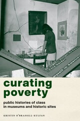 cover of Curating Poverty: Public Histories of Class in Museums and Historic Sites
