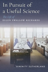 cover of In Pursuit of a Useful Science: The Life of Ellen Swallow Richards