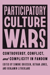 cover of Participatory Culture Wars: Controversy, Conflict, and Complicity in Fandom
