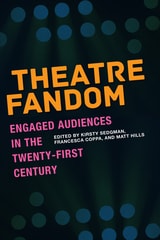cover of Theatre Fandom: Engaged Audiences in the Twenty-first Century