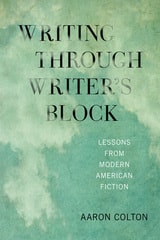 cover of Writing Through Writer's Block: Lessons from Modern American Fiction