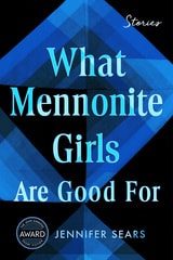 cover of What Mennonite Girls Are Good For