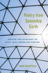 cover of Poetry from Spaceship Earth: Empire and Ecology in Post-1945 American Poetry