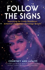 cover of Follow the Signs: Searching for Linda Goodman, America’s Forgotten Astrology Queen