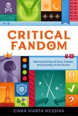cover of Critical Fandom: Representations of Race, Gender, and Sexuality in Fan Fiction