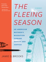 cover of The Fleeing Season: An American Mother’s Migration Toward Safety and Justice