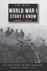 cover of The Best World War I Story I Know: On the Point in the Argonne, September 26–October 16, 1918