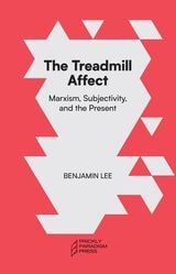 cover of The Treadmill Affect: Marxism, Subjectivity, and the Present