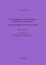 cover of The Medieval and Ottoman Hajj Route in Jordan: An Archaeological and Historical Study