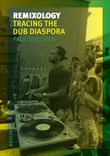 cover of Remixology: Tracing the Dub Diaspora