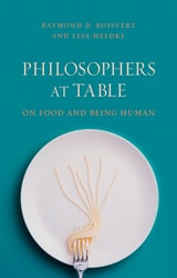 cover of Philosophers at Table: On Food and Being Human