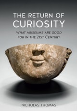 cover of The Return of Curiosity: What Museums are Good For in the 21st Century