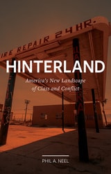 cover of Hinterland: America's New Landscape of Class and Conflict