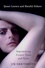 cover of Queer Lovers and Hateful Others: Regenerating Violent Times and Places