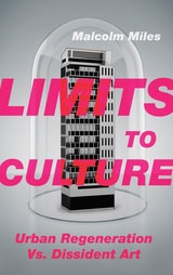 cover of Limits to Culture: Urban Regeneration vs. Dissident Art