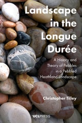 cover of Landscape in the Longue Durée: A History and Theory of Pebbles in a Pebbled Heathland Landscape