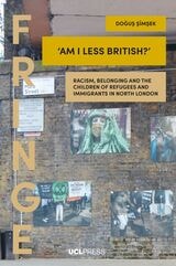 cover of ‘Am I Less British?’: Racism, Belonging, and the Children of Refugees and Immigrants in North London