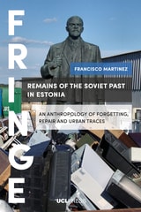 cover of Remains of the Soviet Past in Estonia: An Anthropology of Forgetting, Repair and Urban Traces