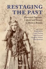 cover of Restaging the Past: Historical Pageants, Culture and Society in Modern Britain