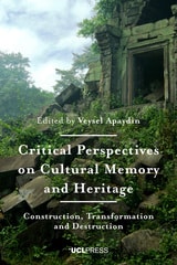 cover of Critical Perspectives on Cultural Memory and Heritage: Construction, Transformation and Destruction