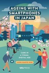 cover of Ageing with Smartphones in Japan: Care in a Visual Digital Age
