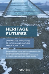 cover of Heritage Futures: Comparative Approaches to Natural and Cultural Heritage Practices