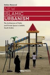 cover of New Islamic Urbanism: The Architecture of Public and Private Space in Jeddah, Saudi Arabia